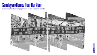 Sundays@Home: Hear Her Roar: Women’s Political Engagement in the Nation’s Capital