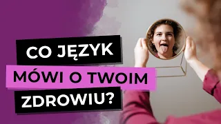 Diagnoza z języka. Co język mówi o Twoim zdrowiu?