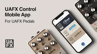 Understanding the UAFX Control Mobile App for UAFX Pedals