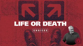 Choices - "Life or Death"