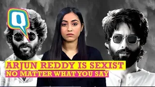 Dear Vijay Devarakonda, Arjun Reddy Can Love Women & Be Misogynist | The Quint