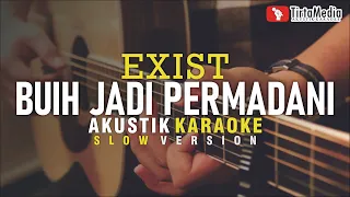 buih jadi permadani - exist (akustik karaoke) slow version