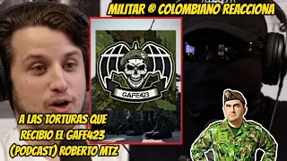 MILITAR ® COLOMBIANO REACCIONA A LAS TORTURAS QUE RECIBIO EL GAFE423 (PODCAST) Roberto Mtz