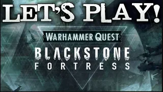 Let's Play! - Warhammer Quest: Blackstone Fortress by Games Workshop