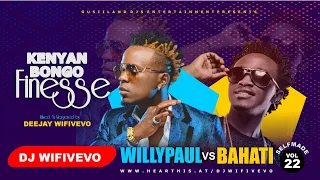 KENYAN BONGO FINESSE || BEST OF BAHATI vs WILLY PAUL MIX 2023|| THE SELFMADE #22 BY DJ WIFIVEVO