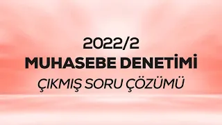 SMMM - SGS - 2022/2 - Muhasebe Denetimi Çıkmış Soru Çözümü