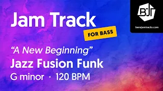 Jazz Fusion Funk Jam Track in G minor "A New Beginning" (for bass) - BJT #61
