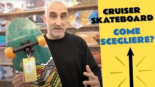 Cruiser Skateboard, come scegliere?