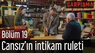 Çarpışma 19. Bölüm - Cansız'ın İntikam Ruleti