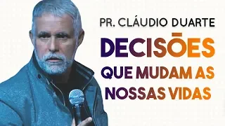 Pastor Cláudio Duarte - DECISÕES que mudam as nossas VIDAS! | Palavras de Fé