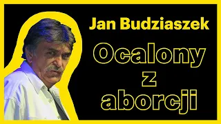 Jan Budziaszek  Ocalony z aborcji