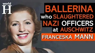 Franceska Mann - Nazi Slaying Ballerina & Her Death Dance in Auschwitz Crematorium