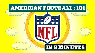 NFL 101 in 5 Minutes - Learn about American Football Quickly