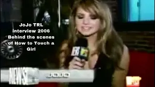 JoJo TRL interview 2006 Behind the scenes of How to Touch a Girl