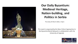 Our Daily Byzantium: Medieval Heritage, Nation-building, and Politics in Serbia