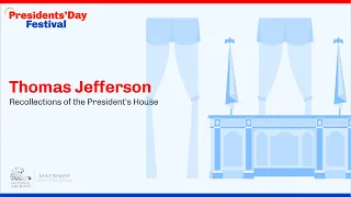 Thomas Jefferson: Recollections of the President's House