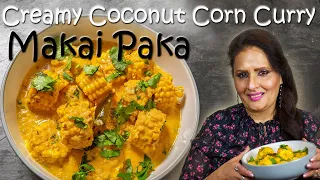 Creamy Coconut Corn Curry or Makai Paka