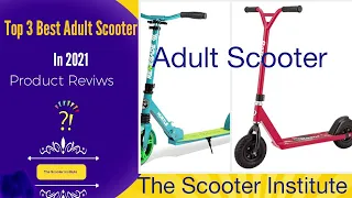 TOP 3 BEST ADULT KICK SCOOTERS * 2021* - [BEST QUALITY, COMPARISON] - | The scooter institute