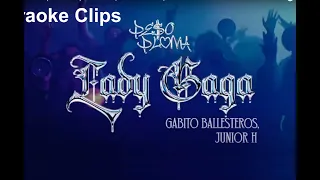 LADY GAGA - Peso Pluma, Gabito Ballesteros, Junior H (Version Karaoke)