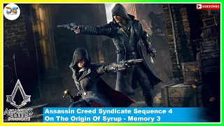 On The Origin Of Syrup - Sequence 4 - Memory 3 || Assassin Creed Syndicate full Gameplay ||