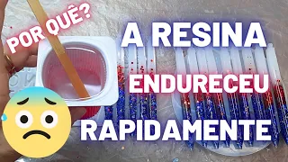 Por que a resina epóxi endureceu rápido de mais no potinho?Como evitar endurecimento rápido d resina