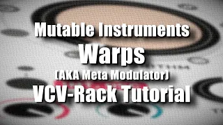 Mutable Instruments Warps- VCV Rack Tutorial