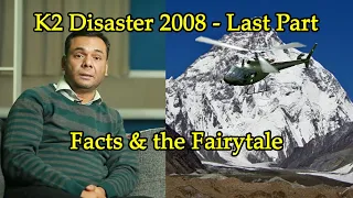 K2 Disaster 2008: Facts & the Fairytale - Last Part