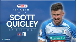 Pre Match... with Scott Quigley: Carlisle United (A)