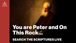 Search the Scriptures Live - You Are Peter and On This Rock... (w/ Dr. Jeannie Constantinou)