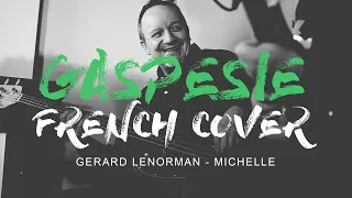 Gerard Lenorman - Michelle (Gaspésie French Cover)