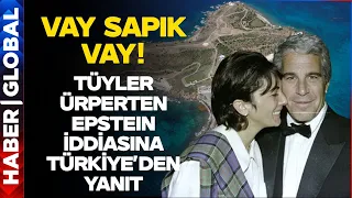 Tüyler Ürperten Epstein İddiasına Türkiye'den Resmi Açıklama!