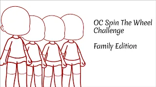 || Spin the Wheel OC Challenge || Family Edition |||