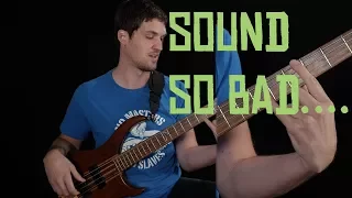 3 Hot Tips To Sound AWFUL On Bass
