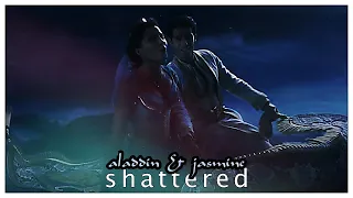 ►  Aladdin & Jasmine | Shattered