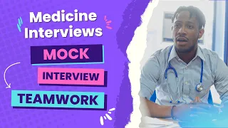 MOCK MMI/PANEL MEDICINE INTERVIEW (with answers) | Teamwork Station | 2022/2023 (UK)