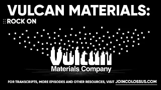 Vulcan Materials: Rock On - [Business Breakdowns, EP.151]