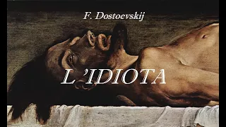 L' IDIOTA romanzo  di F. Dostoevskij  lettura integrale in quattro parti - PARTE PRIMA