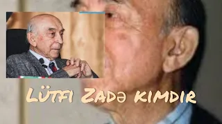 Lütfi Zadə kimdir