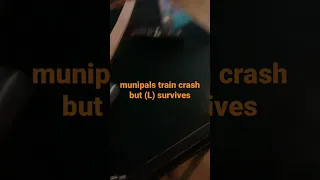 munipals train crash