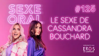 Sexe Oral #125 - La sexualité de Cassandra Bouchard