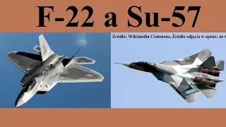 F-22 Raptor a Su-57 - podobieństwa i różnice