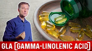 What is Gamma Linolenic Acid (GLA)? - Dr. Berg