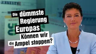 Die dümmste Regierung Europas - Können wir die Ampel stoppen?