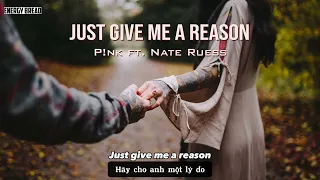 [Lyrics & Vietsub] Just Give Me A Reason - P!nk ft. Nate Ruess ♫