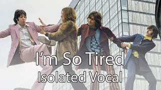 Isolated Vocals   I'm So Tired   The Beatles