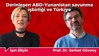 Derinleşen ABD-Yunanistan savunma işbirliği ve Türkiye | Konuk: Prof. Dr. Serhat Güvenç