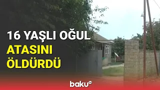 16 yaşlı oğul anasına görə atasını qətlə yetirdi