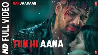 Tum Hi Aana Full Video | Marjaavaan | Riteish D, Sidharth M, Tara S | Jubin N | Payal Dev Kunaal V