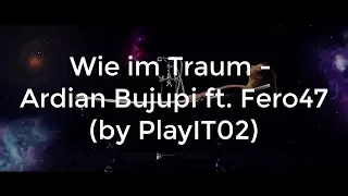 Ardian Bujupi - Wie im Traum ft. Fero47 (lyrics)