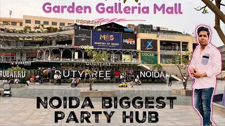 Garden Galleria Mall || Noida’s Biggest Party Hub || Garden Galleria Mall Noida Sec 18